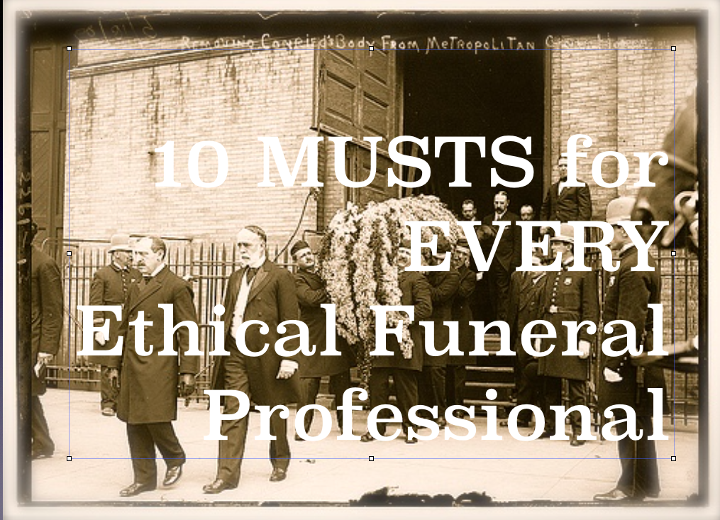 Confessions Of A Funeral Director 10 Musts For Every Ethical Funeral